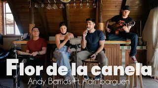 La Flor de la Canela - Chabuca Granda (Cover por Andy Barrios ft. Adriana, Fer y Rau)