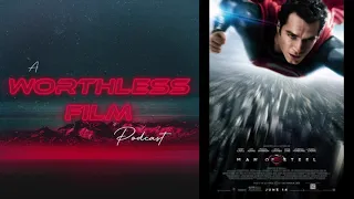 Man of Steel (2013) dir. Zack Snyder - A Worthless Film Podcast #1