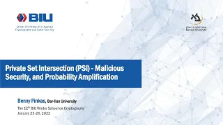 Private Set Intersection – Malicious Security, and Probability Amplification - Benny Pinkas