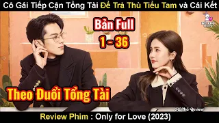 Cô Phóng Viên Trẻ Tiếp Cận Tổng Tài Để Trả Thù Tiểu Tam Và Bạn Trai Cũ | Review Phim Dĩ Ái Vi Doanh