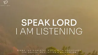 Speak Lord: 3 Hour Prayer & Meditation Music | Christian Piano Worship