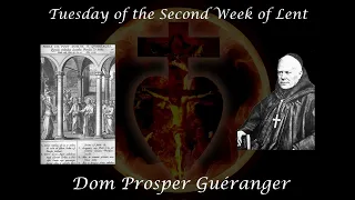 Tuesday of the Second Week of Lent ~ Dom Prosper Guéranger