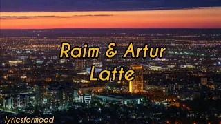 Raim&Artur Latte (lyrics, текст)