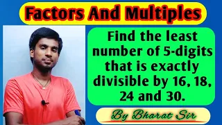 Find the least number of five digits that is exactly divisible by 16, 18, 24 and 30. | Bharat Kumar