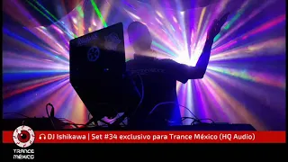 DJ Ishikawa / Set #34 exclusivo para Trance México