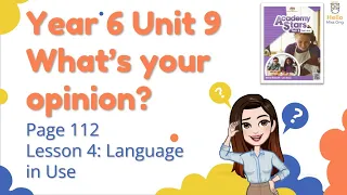 【Year 6 Academy Stars】Unit 9 | What's Your Opinion? | Lesson 4 | Language in Use | Page 112