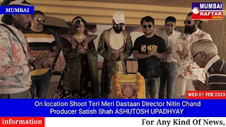 On location Shoot #TeriMeriDastaan  Director Nitin Chand  Producer Satish Shah ASHUTOSH UPADHYAY