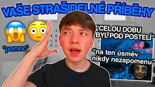 ČTU VAŠE STRAŠIDELNÉ PŘÍBĚHY! "CELOU DOBU BYL POD POSTELÍ"😱 aka. pomoc pomoc pomoc.. | tadeas