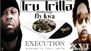 Tru Trilla "Execution" featuring Fly Kwa [produced by Frost Gamble] - Official Album Track