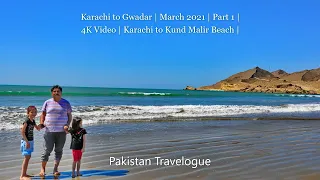 Karachi to Gwadar by road | March 2021 | Part 1 | 4K Video | Karachi to Kund Malir Beach |