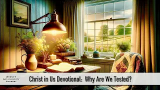 Christ in Us Devotional - Why Are We Tested?