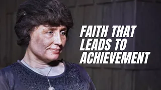 FAITH THAT LEADS TO ACHIEVEMENT - Motivational Speech (Helen Keller)