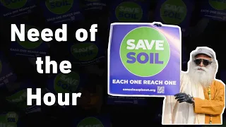 Need of the Hour | Save Soil | Conscious Planet | Sadhguru