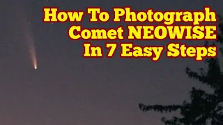 How To Photograph Comet NEOWISE In 7 Easy Steps