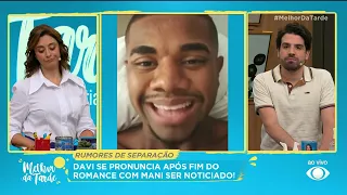 Davi se pronuncia sobre fim do romance| Melhor da Tarde