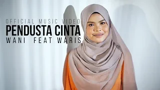 Wani Ft. Waris - Pendusta Cinta ( Official Music Video )