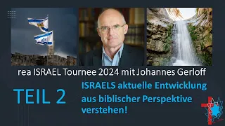 Teil 2: Israels aktuelle Entwicklung aus biblischer Perspektive verstehen. Mit Johannes Gerloff