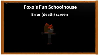 Foxo's Fun Schoolhouse - Error (death) screen