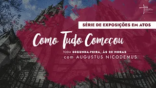 Expondo as Escrituras | Rev. Augustus Nicodemus | Atos 3.1-10 | A cura de um coxo de nascença