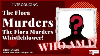 The Flora Murders - The Flora Fire Whistleblower - Who is HE/SHE?