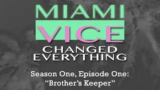 Miami Vice Changed Everything S01E01: Brother's Keeper