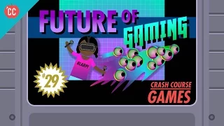 The Future of Gaming: Crash Course Games #29