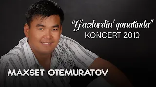 Maxset Otemuratov - "G'azlardin' qanatinda" Koncert 2010 jil