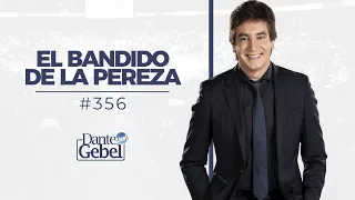 Dante Gebel #356 | El bandido de la pereza