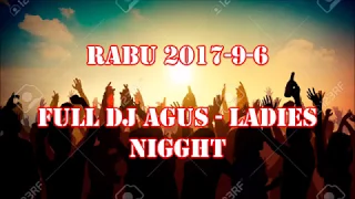 FULL DJ AGUS [2017-9-6] LANJUT PUTARANNYA SANAKKK