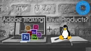 Adobe Products coming to Linux? | Official Response