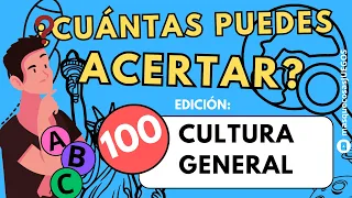 ¿Cuántas puedes acertar? 100 PREGUNTAS Edición CULTURA GENERAL