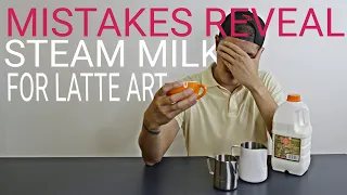 Mistakes Reveal for steam or froth milk for home barista or barista