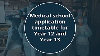 Medical school application timetable for Year 12 and Year 13