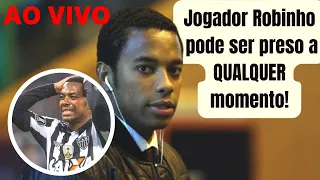 Robinho é condenado a nove anos de prisão com sentença definitiva | Noticia & Novelas