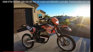 2008 KTM 250SXF with QS138 70H V3 motor and EM260S controller. Finished bike test ride