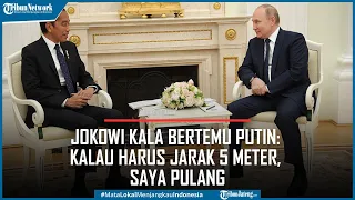 Jokowi Kala Bertemu Putin: Kalau Harus Berjarak 5 Meter, Saya Pulang