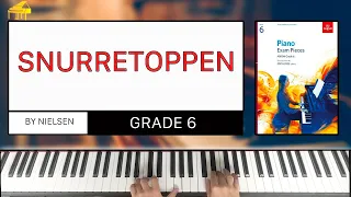 A:3 Snurretoppen - Nielsen [ABRSM Piano Grade 6 2021 & 2022]