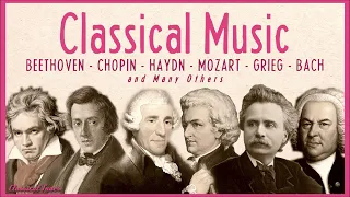 Classical Music | Beethoven Chopin Haydn Mozart Grieg Bach and Many Others