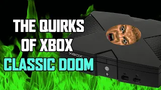 Exploring the Quirks of Doom on Original Xbox