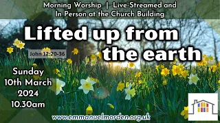 10th March 2024 - Morning Worship - Live from Emmanuel Church, Morden