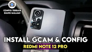 TUTORIAL HOW TO INSTALL GCAM & CONFIG REDMI NOTE 12 PRO - GOOGLE CAMERA REDMI NOTE 12 PRO