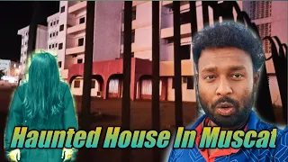 haunted house in muscat | muscat haunted house | muscat ghost house | @rajkumarhalder1.0