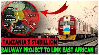 Tanzania’s $14billion 4,669 KM Standard Gauge Railway to link East African Railways