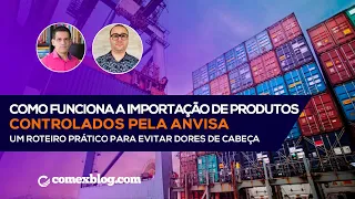 Como Funciona a Importação de Produtos Controlados pela Anvisa | comexblog.com