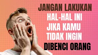 13 KEBIASAAN BURUK YANG MEMBUATMU TIDAK DISUKAI ORANG LAIN#dolarhariantoro#sharingsantai