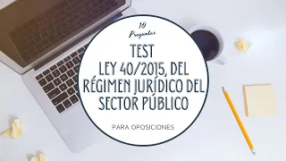 📝TEST LEY 40/2015, DEL Régimen Jurídico del Sector Público | #1 | TEST para OPOSICIONES