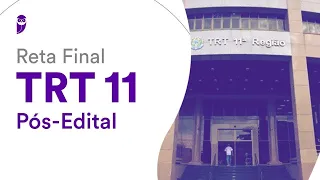 Reta Final TRT 11 Pós-Edital: Direito do Trabalho - Prof. Antônio Daud