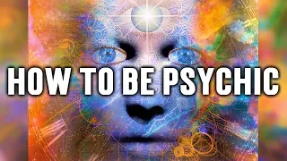 How To Be PSYCHIC