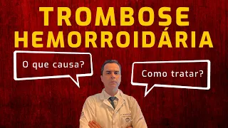 Trombose Hemorroidária! Causas e Tratamento. Dr. Fernando Lemos - Planeta Intestino