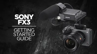 Sony FX3 Getting Started Guide - Camera Tutorial